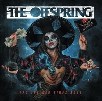 オフスプリング、9年ぶり10作目となる新アルバム『LET THE BAD TIMES ROLL』を4月リリース！